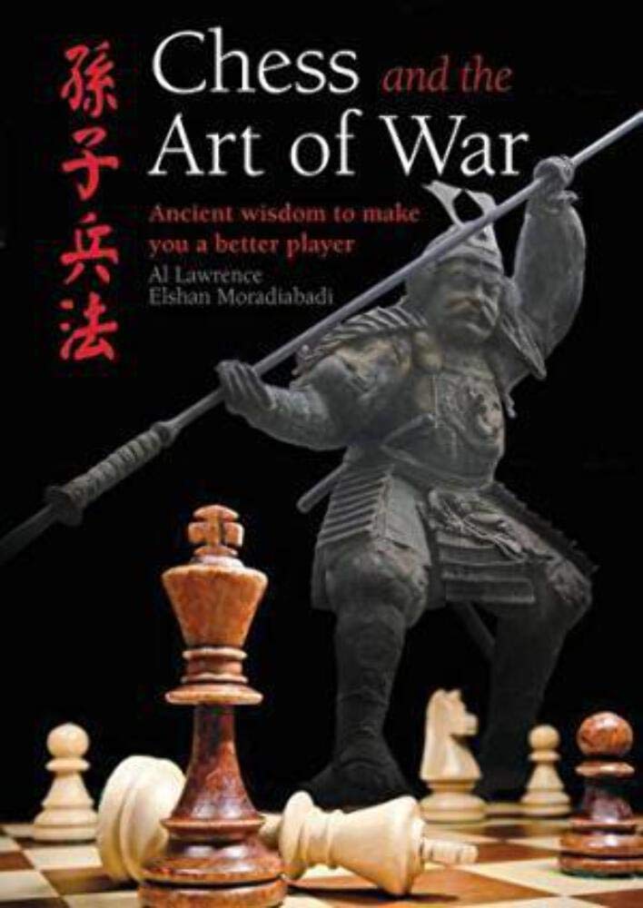 Chess And The Art Of War: Ancient Wisdom To Make You A Better Player