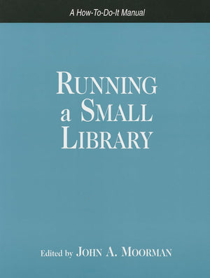 Running A Small Library: A Howtodoit Manual (Howtodoit Manuals For Librarians) (Howtodoit Manuals For Librarians (Numbe,Used