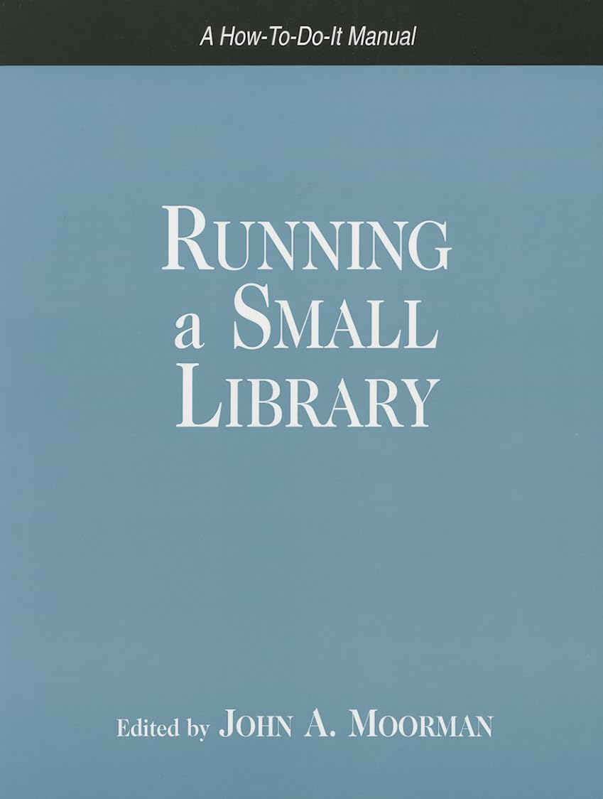 Running A Small Library: A Howtodoit Manual (Howtodoit Manuals For Librarians) (Howtodoit Manuals For Librarians (Numbe,Used