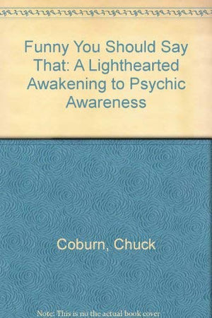 Funny You Should Say That: A Lighthearted Awakening To Psychic Awareness,Used