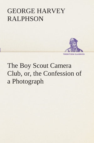 The Boy Scout Camera Club, or, the Confession of a Photograph,Used
