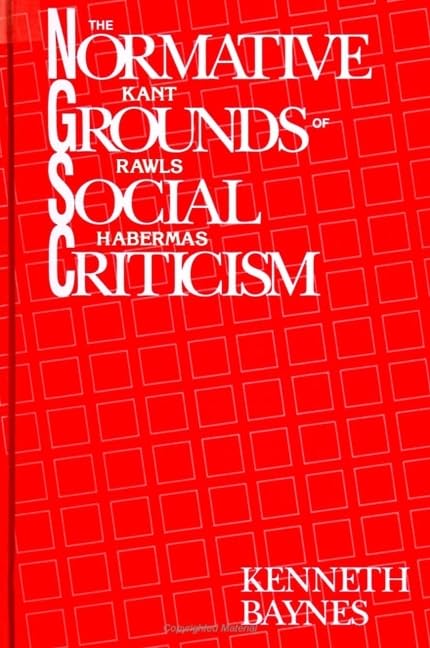 The Normative Grounds Of Social Criticism: Kant, Rawls, And Habermas,Used