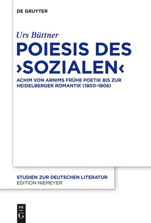Poiesis des Sozialen: Achim von Arnims frhe Poetik bis zur Heidelberger Romantik (18001808) (Studien zur deutschen Literatur, 2,Used