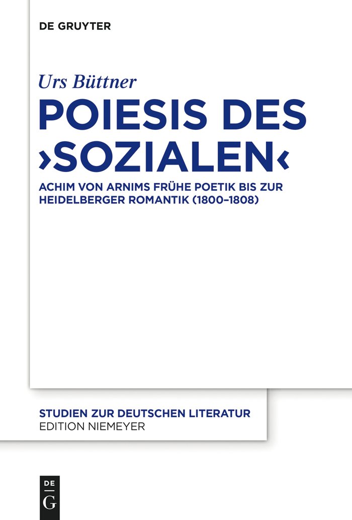 Poiesis des Sozialen: Achim von Arnims frhe Poetik bis zur Heidelberger Romantik (18001808) (Studien zur deutschen Literatur, 2,Used