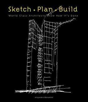 Sketch Plan Build: World Class Architects Show How It'S Done,Used