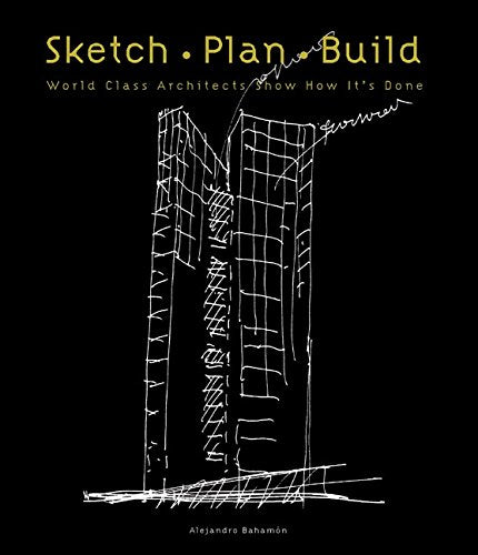 Sketch Plan Build: World Class Architects Show How It'S Done,Used