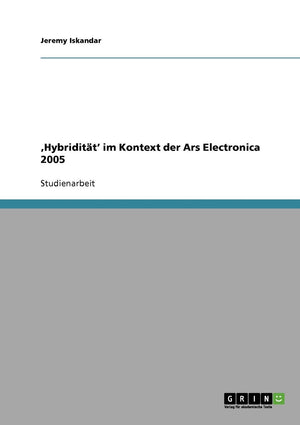 'Hybriditt' Im Kontext Der Ars Electronica 2005 (German Edition),Used