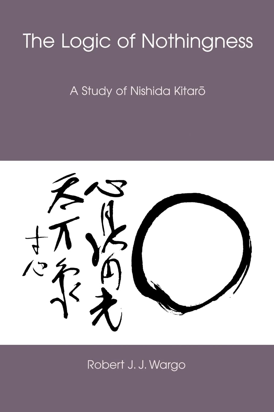 The Logic Of Nothingness: A Study Of Nishida Kitaro (Nanzan Library Of Asian Religion And Culture, 12),Used
