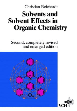 Solvents and Solvent Effects in Organic Chemistry, 2nd, Revised and Enlarged Edition,New