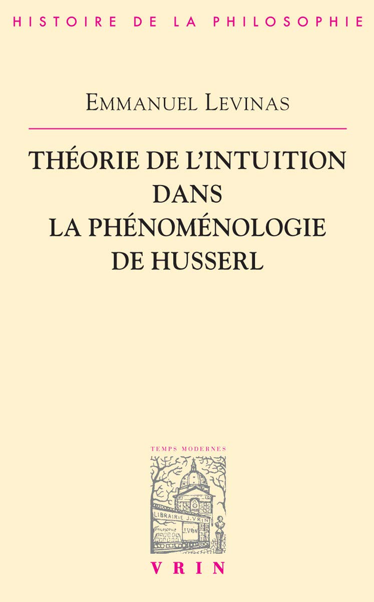 Theorie De L'Intuition Dans La Phenomenologie De Husserl (Bibliotheque D'Histoire De La Philosophie) (French Edition),Used