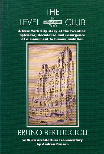 The Level Club: A New York City Story of the Twenties : Splendor, Decadence and Resurgence of a Monument to Human Ambition,Used