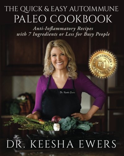 The Quick & Easy Autoimmune Paleo Cookbook: AntiInflammatory Recipes with 7 Ingredients or Less for Busy People,Used