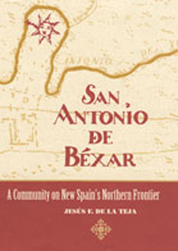 San Antonio de Bxar: A Community on New Spain's Northern Frontier,New