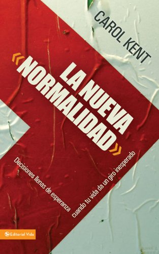 La Nueva Normalidad: Decisiones Llenas De Esperanza Cuando Tu Vida Da Un Giro Inesperado (Spanish Edition),New