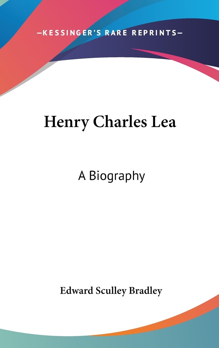 Henry Charles Lea: A Biography,New
