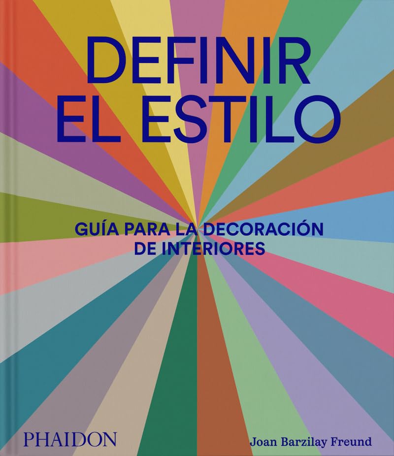 Definir El Estilo: Gua Para La Decoracin De Interiores ( Defining Style Spanish Edition)
