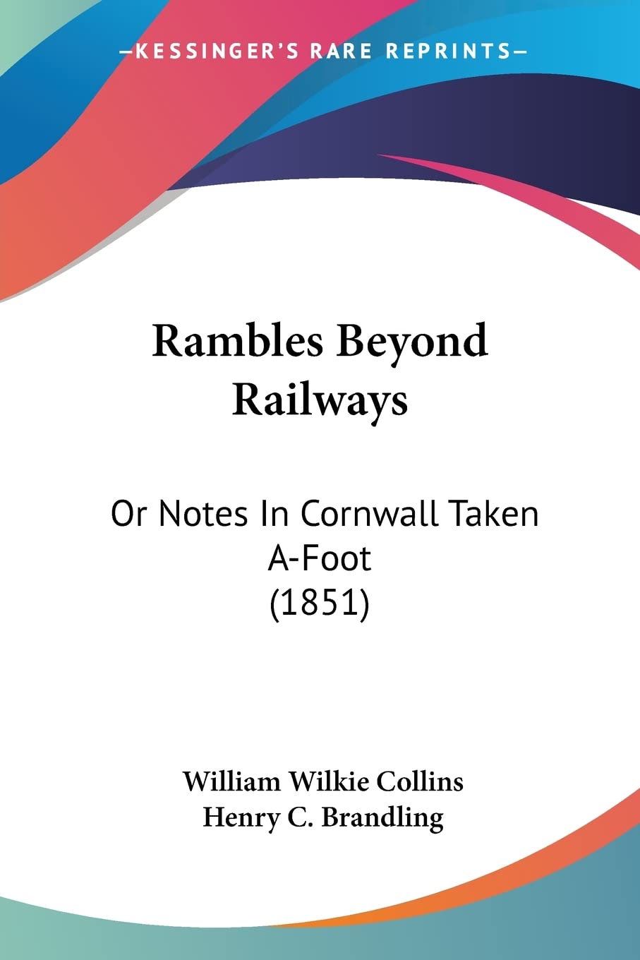 Rambles Beyond Railways: Or Notes In Cornwall Taken AFoot (1851),Used