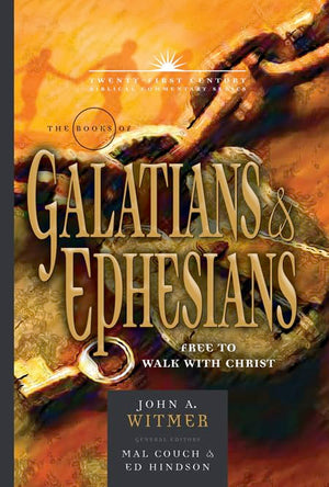 The Books Of Galatians & Ephesians: By Grace Through Faith (Volume 9) (21St Century Biblical Commentary Series)