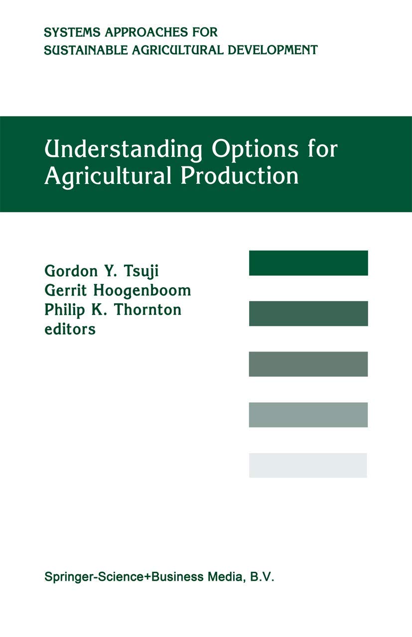 Understanding Options for Agricultural Production (System Approaches for Sustainable Agricultural Development, 7),New
