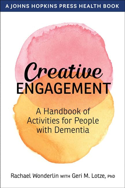 Creative Engagement: A Handbook of Activities for People with Dementia (A Johns Hopkins Press Health Book),Used