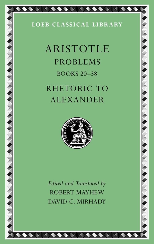 Aristotle: Problems, Volume II: Books 2038. Rhetoric to Alexander (Loeb Classical Library),Used
