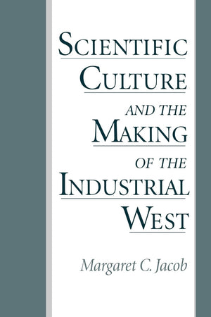 Scientific Culture and the Making of the Industrial West-Used Condition