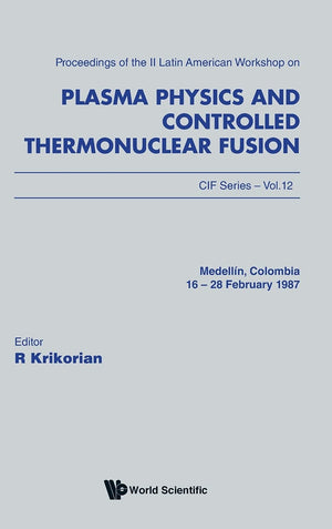 Plasma Physics And Controlled Thermonuclear Fusion  Proceedings Of The Ii Latin American Workshop (Cif Series, Vol 12),Used