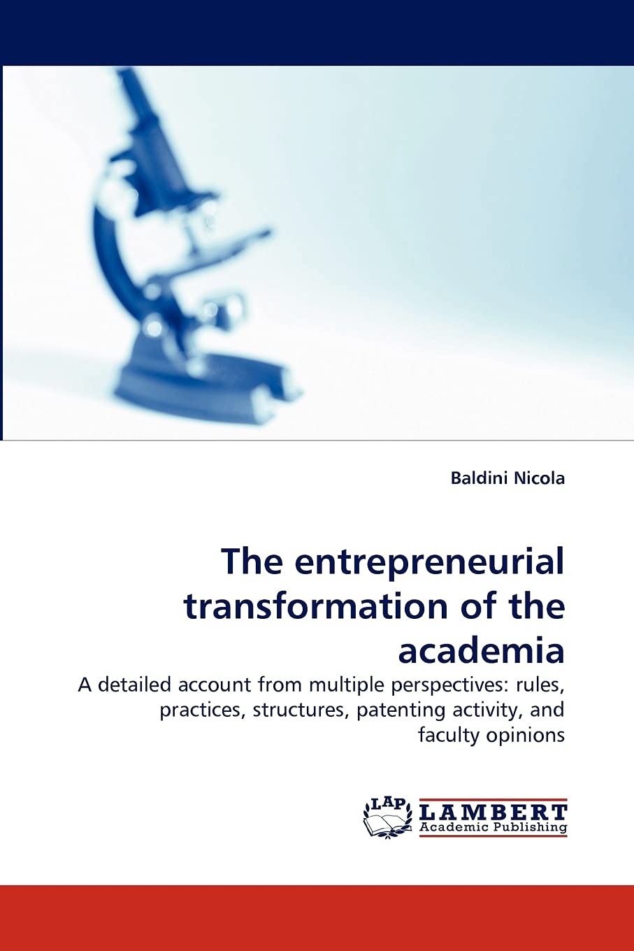 The entrepreneurial transformation of the academia: A detailed account from multiple perspectives: rules, practices, structures,,Used