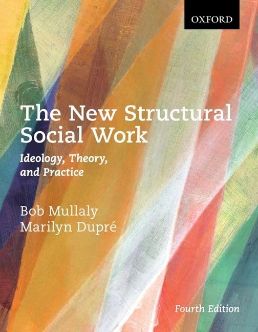 The New Structural Social Work: Ideology, Theory, and Practice,New