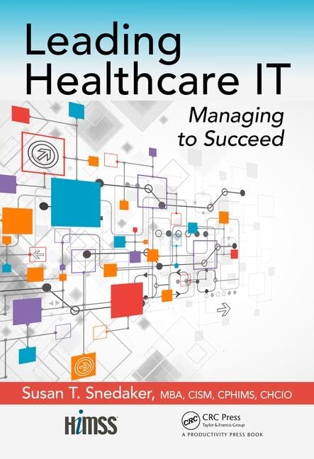 Leading Healthcare IT: Managing to Succeed (HIMSS Book Series),Used