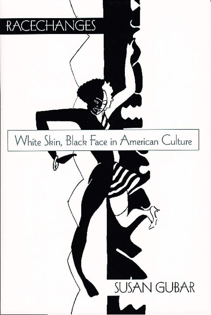 Racechanges: White Skin, Black Face In American Culture (Race And American Culture),New