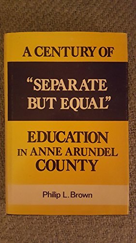 A Century of Separate but Equal Education in Anne Arundel County,Used
