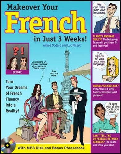 Make Over Your French In Just 3 Weeks! with Audio CD: Turn Your Dreams of French Fluency into a Reality! (Makeover Your Language,Used