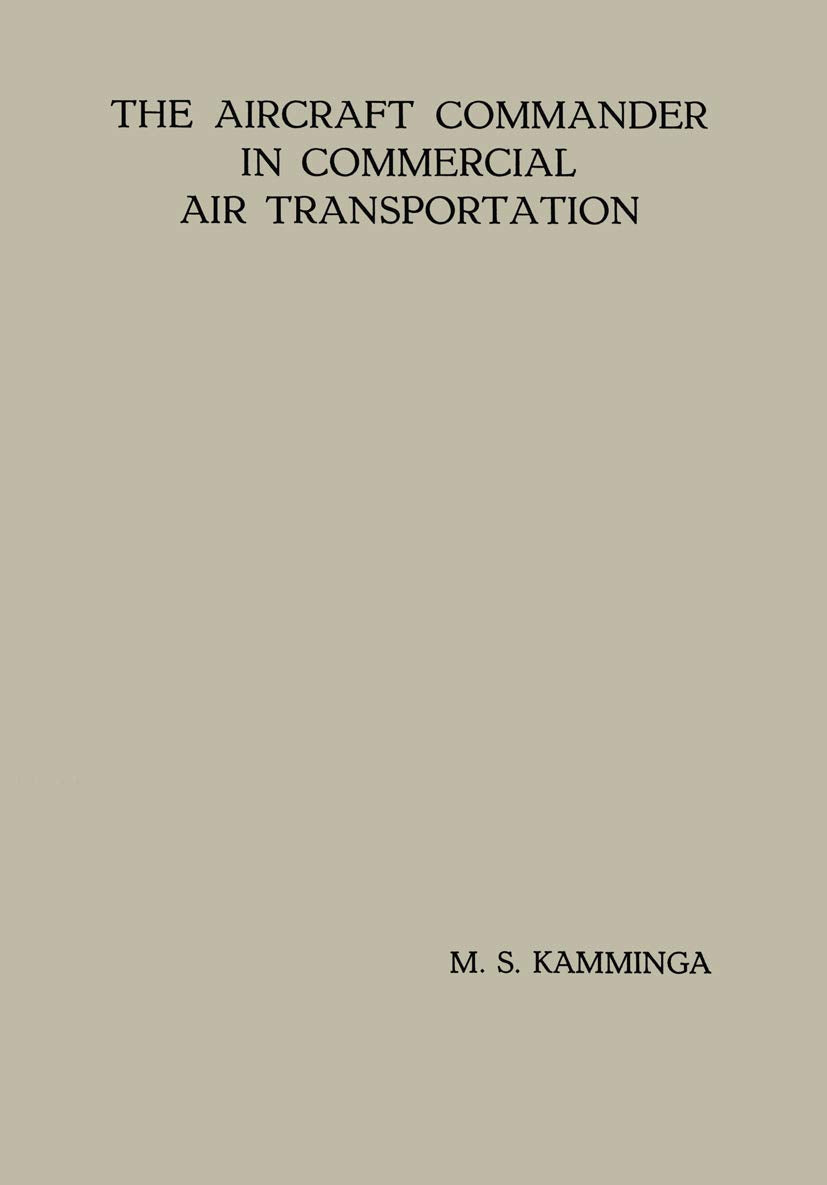 The Aircraft Commander in Commercial Air Transportation: Proefschrift,Used