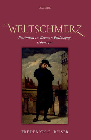 Weltschmerz: Pessimism in German Philosophy, 18601900,Used