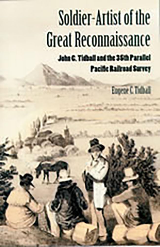 Soldierartist Of The Great Reconnaissance: John C. Tidball And The 35Th Parallel Pacific Railroad Survey
