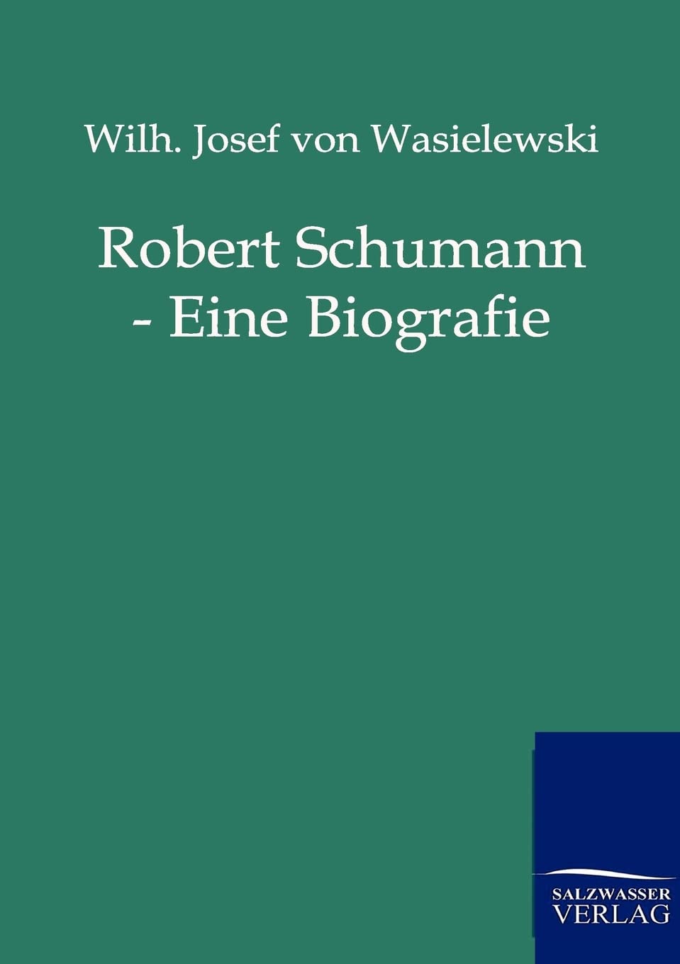 Robert Schumann  Eine Biografie (German Edition),Used
