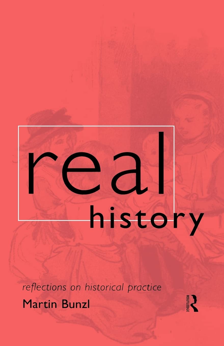Real History: Reflections on Historical Practice (Philosophical Issues in Science),Used
