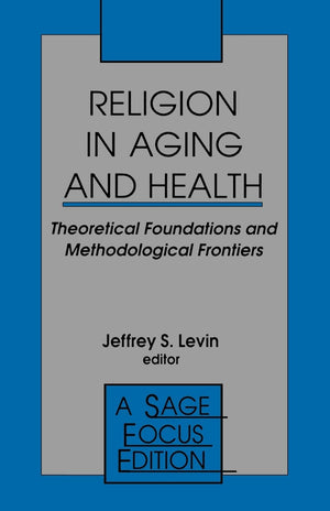 Religion In Aging And Health: Theoretical Foundations And Methodological Frontiers (Sage Focus Editions),Used