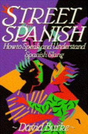 Street Spanish: How to Speak and Understand Spanish Slang,Used