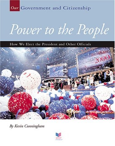 Power To The People: How We Elect The President And Other Officials (Our Government and Citizenship),Used