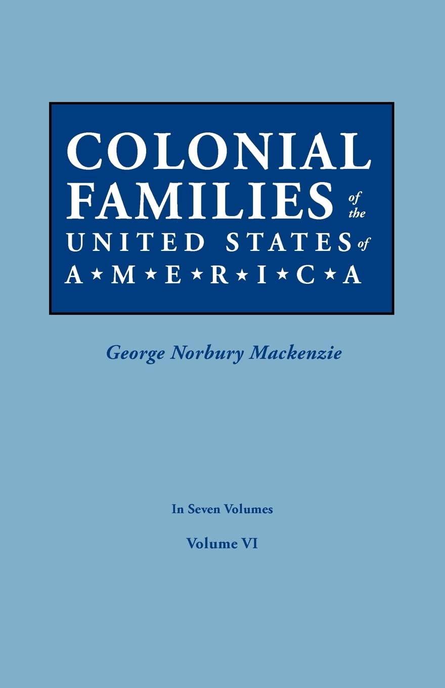 Colonial Families of the United States of America. in Seven Volumes. Volume VI,Used