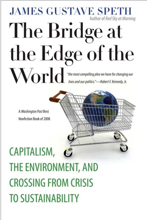 The Bridge At The Edge Of The World: Capitalism, The Environment, And Crossing From Crisis To Sustainability,Used