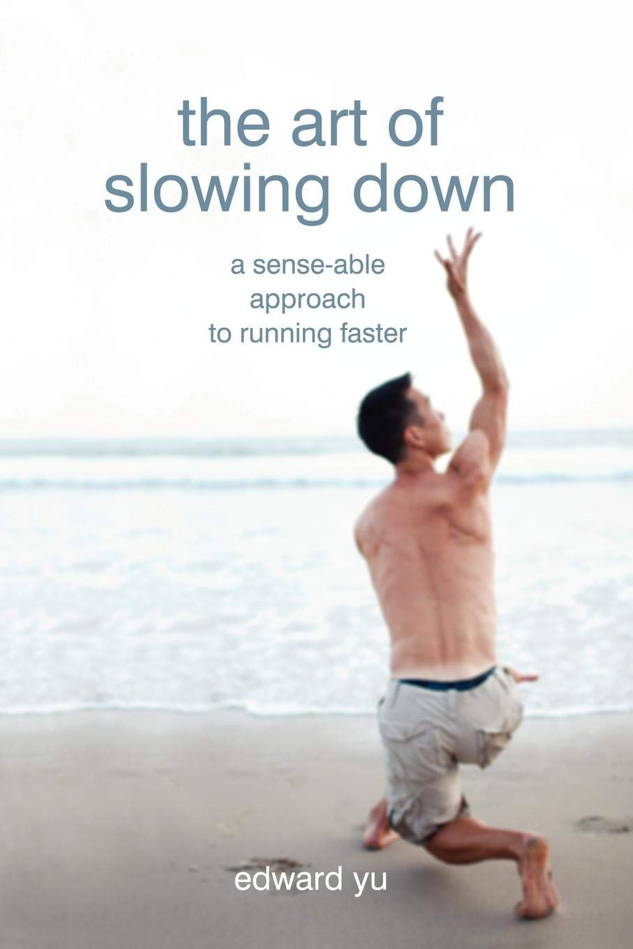 The Art of Slowing Down: A SenseAble Approach to Running Faster,Used