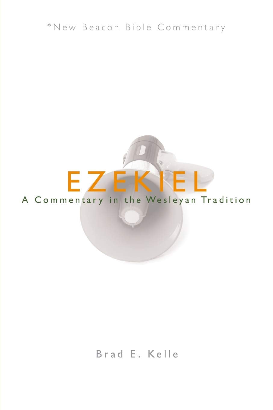 NBBC, Ezekiel: A Commentary in the Wesleyan Tradition (New Beacon Bible Commentary),New