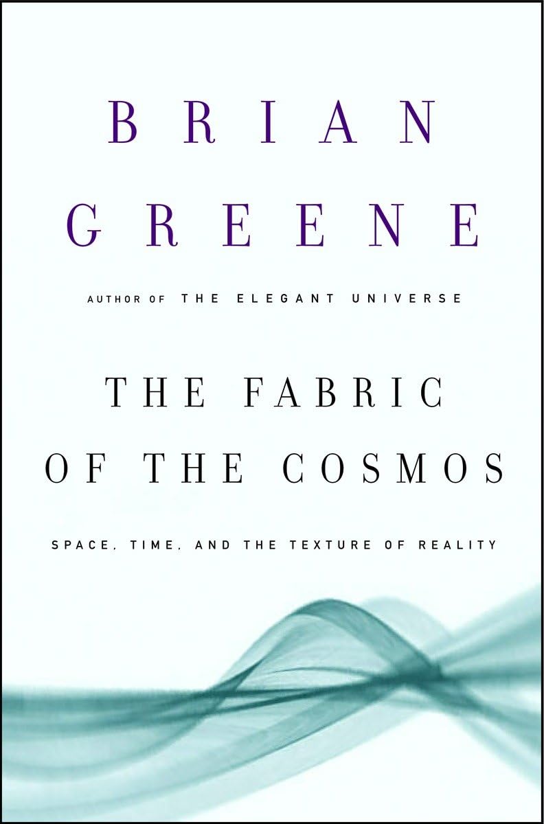The Fabric Of The Cosmos: Space, Time, And The Texture Of Reality
