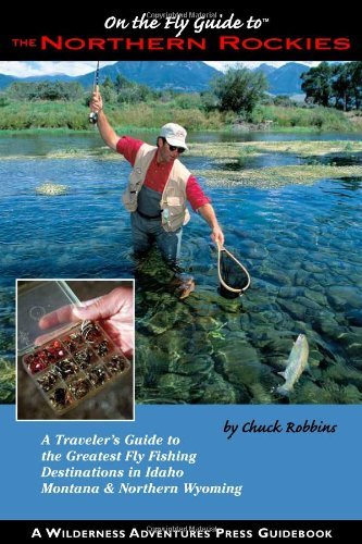 On The Fly Guide To The Northern Rockies