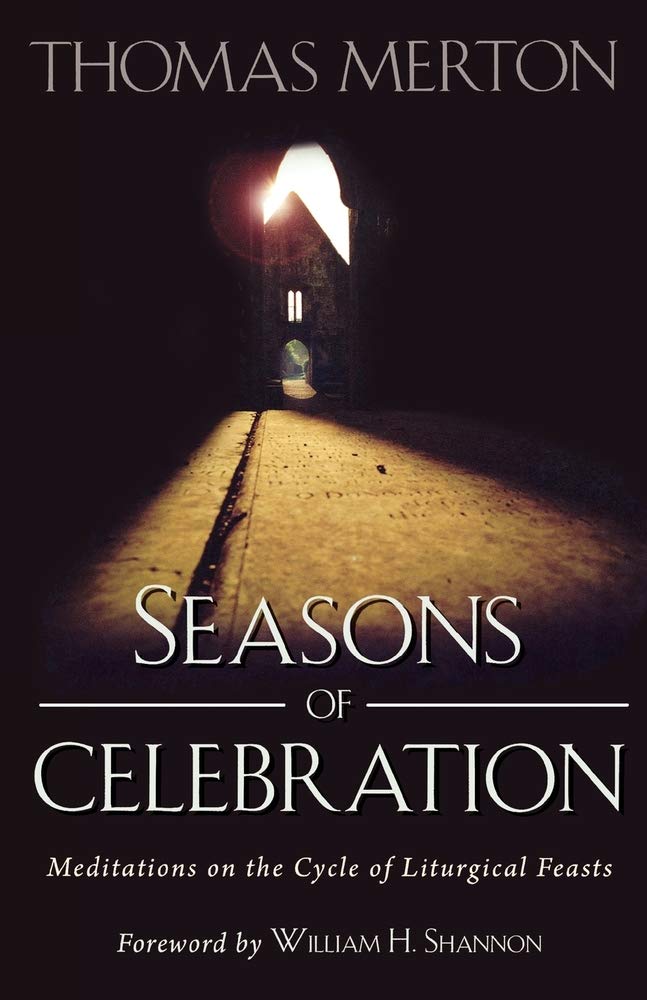 Seasons Of Celebration: Meditations On The Cycle Of Liturgical Feasts