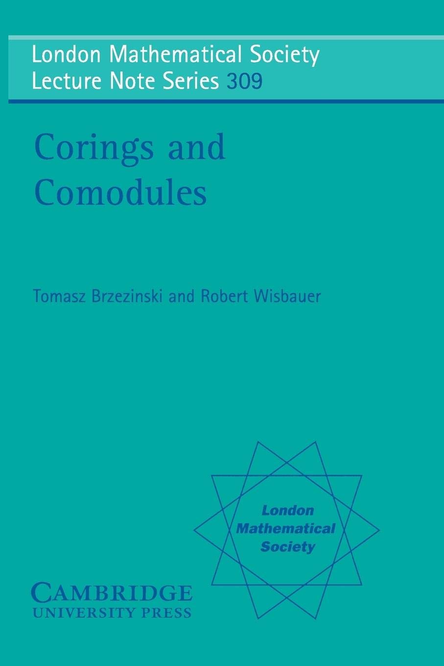 Corings and Comodules (London Mathematical Society Lecture Note Series, Series Number 309),Used