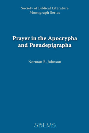 Prayer in the Apocrypha and Pseudepigrapha,Used